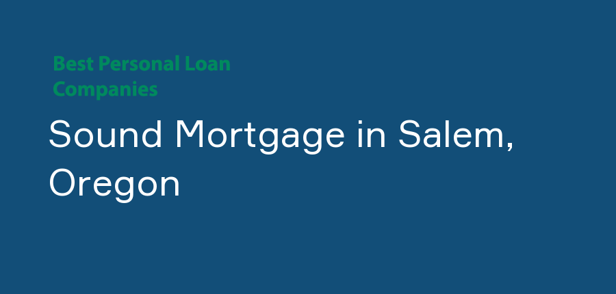 Sound Mortgage in Oregon, Salem