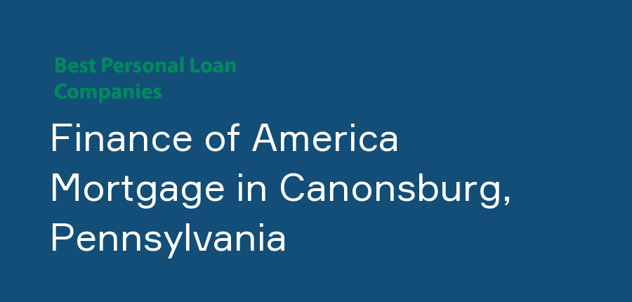 Finance of America Mortgage in Pennsylvania, Canonsburg