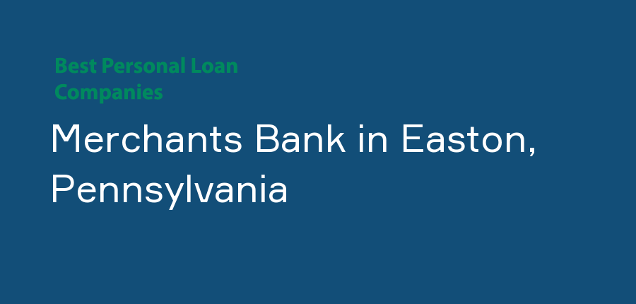 Merchants Bank in Pennsylvania, Easton