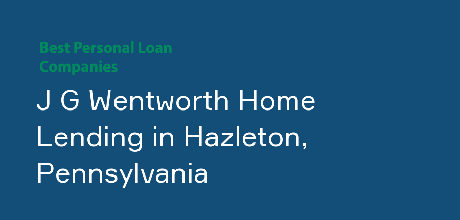 J G Wentworth Home Lending in Pennsylvania, Hazleton