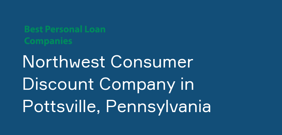 Northwest Consumer Discount Company in Pennsylvania, Pottsville