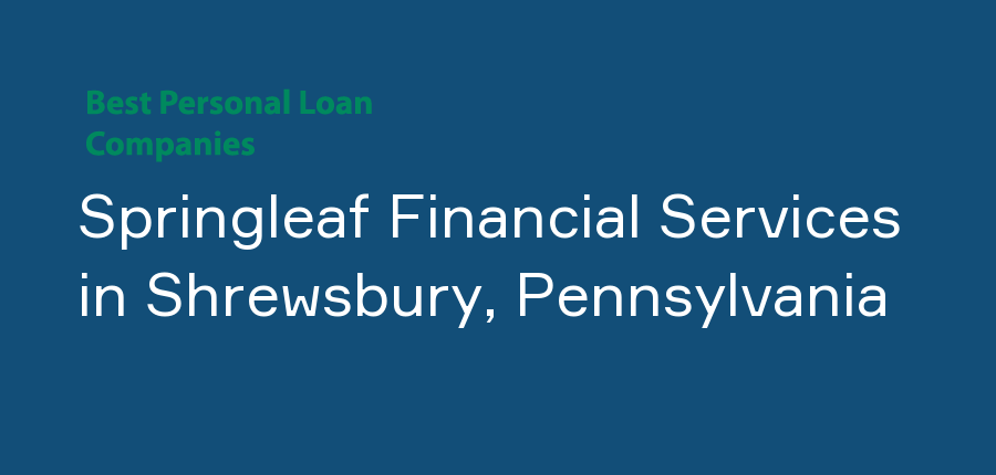 Springleaf Financial Services in Pennsylvania, Shrewsbury