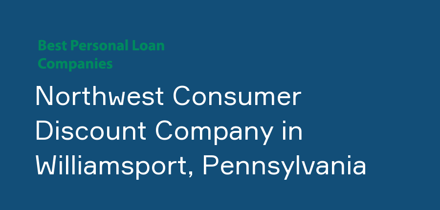 Northwest Consumer Discount Company in Pennsylvania, Williamsport