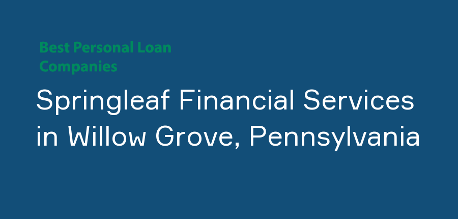 Springleaf Financial Services in Pennsylvania, Willow Grove