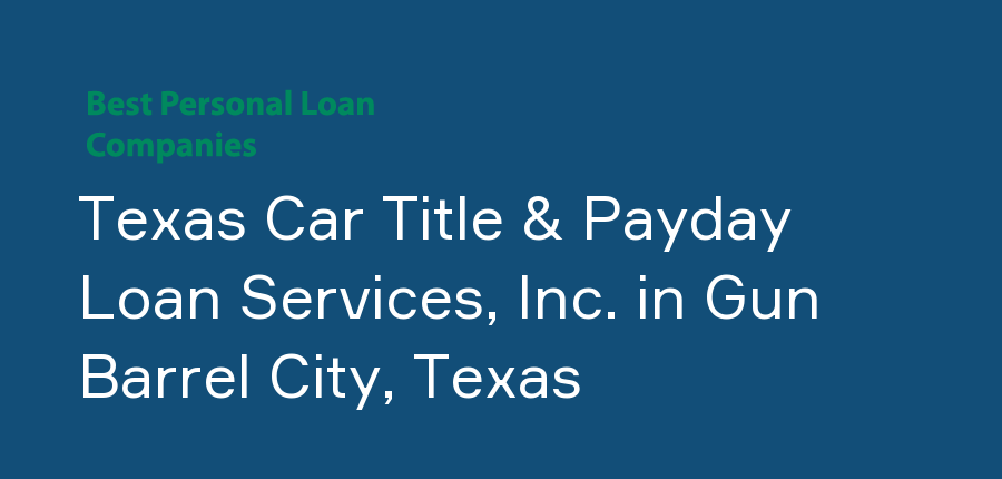 Texas Car Title & Payday Loan Services, Inc. in Texas, Gun Barrel City