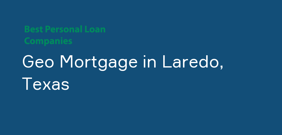 Geo Mortgage in Texas, Laredo