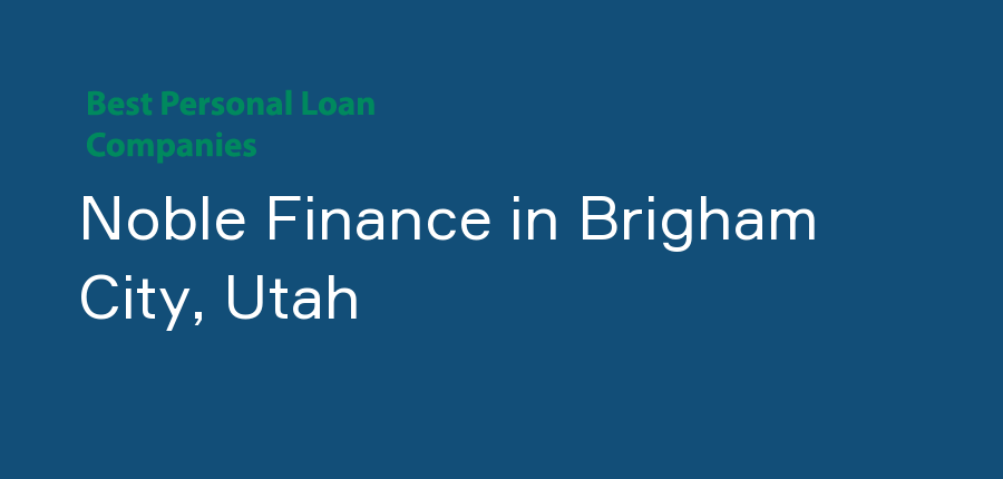 Noble Finance in Utah, Brigham City