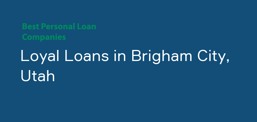 Loyal Loans in Utah, Brigham City