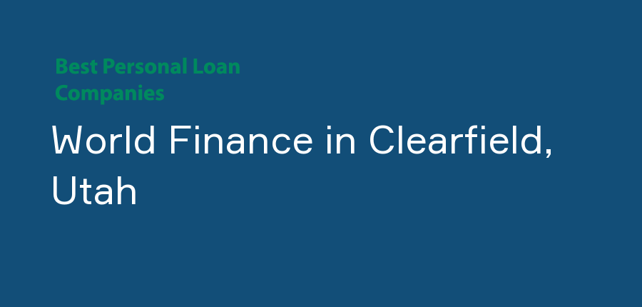 World Finance in Utah, Clearfield