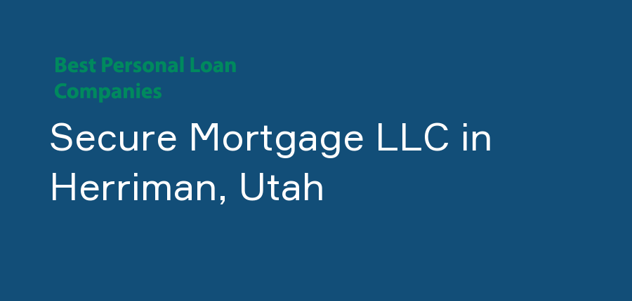 Secure Mortgage LLC in Utah, Herriman