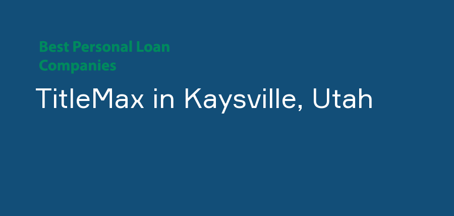 TitleMax in Utah, Kaysville