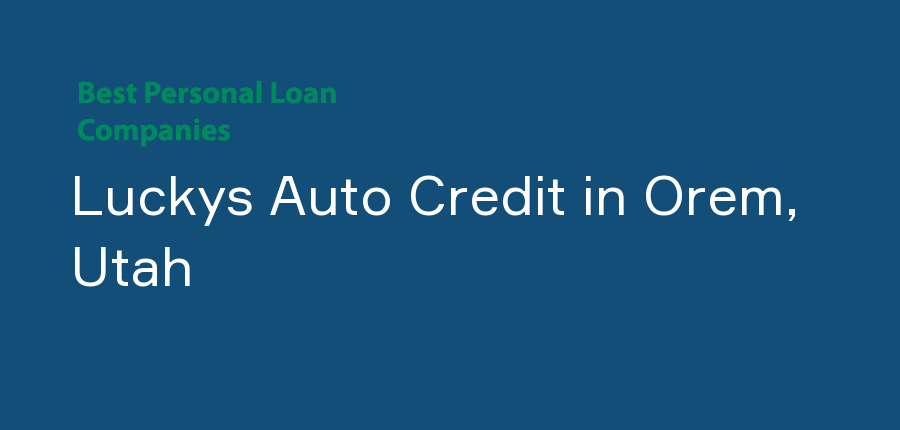 Luckys Auto Credit in Utah, Orem