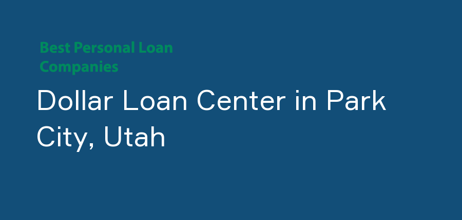 Dollar Loan Center in Utah, Park City