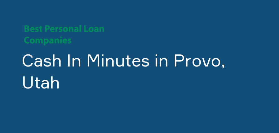 Cash In Minutes in Utah, Provo