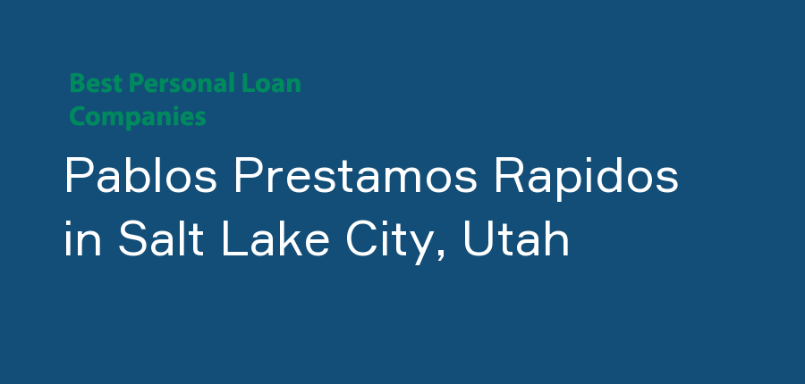 Pablos Prestamos Rapidos in Utah, Salt Lake City