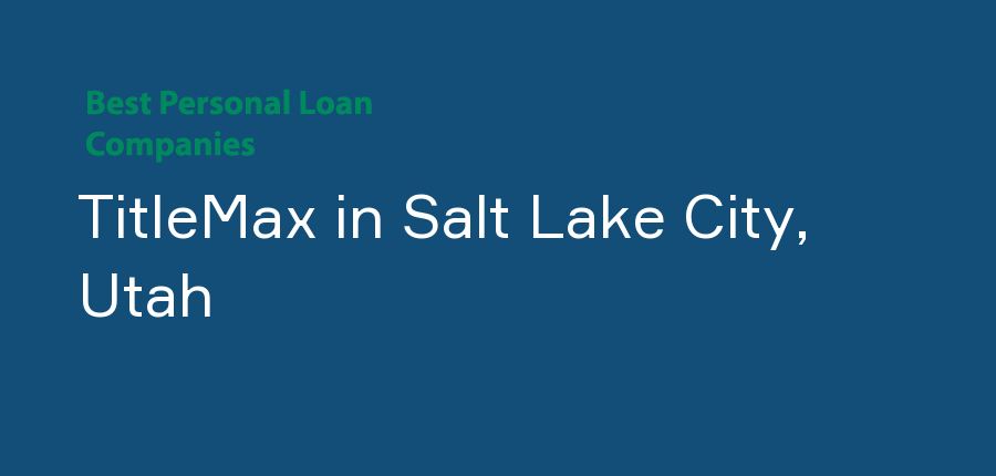 TitleMax in Utah, Salt Lake City