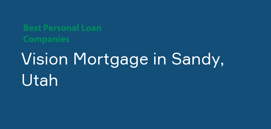 Vision Mortgage in Utah, Sandy