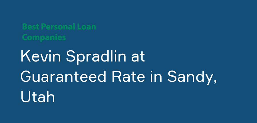 Kevin Spradlin at Guaranteed Rate in Utah, Sandy