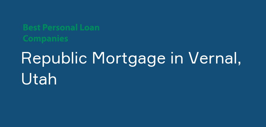 Republic Mortgage in Utah, Vernal