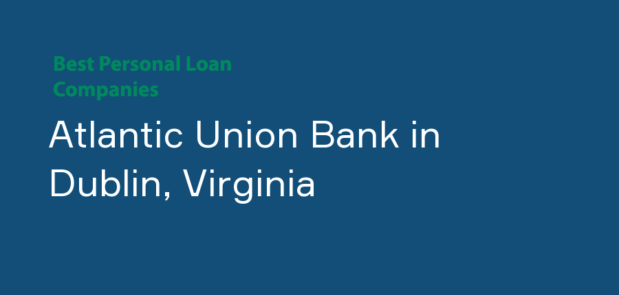 Atlantic Union Bank in Virginia, Dublin