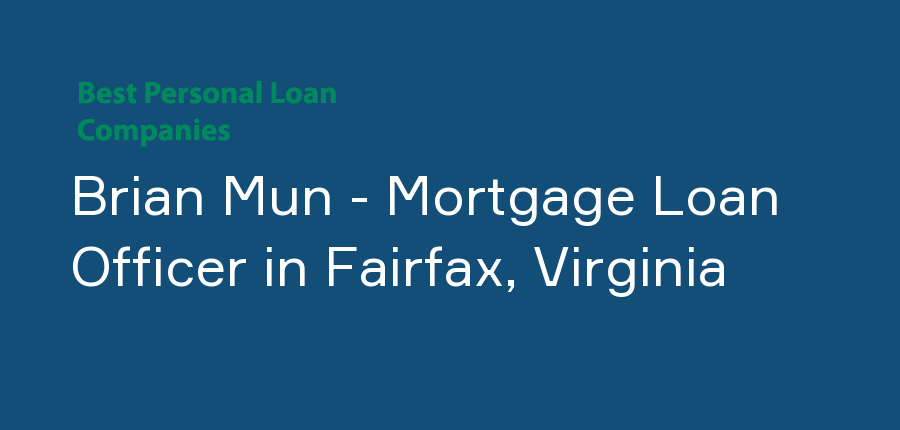 Brian Mun - Mortgage Loan Officer in Virginia, Fairfax