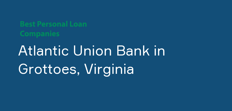 Atlantic Union Bank in Virginia, Grottoes