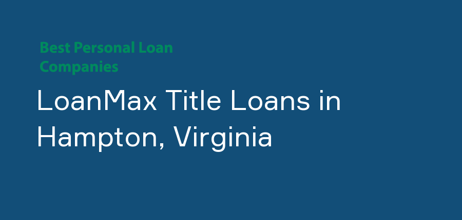 LoanMax Title Loans in Virginia, Hampton