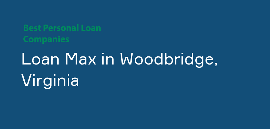 Loan Max in Virginia, Woodbridge