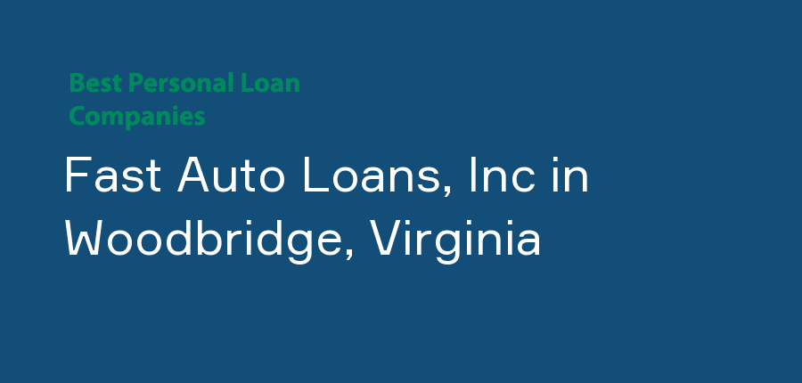 Fast Auto Loans, Inc in Virginia, Woodbridge