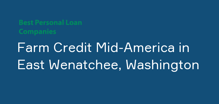 Farm Credit Mid-America in Washington, East Wenatchee