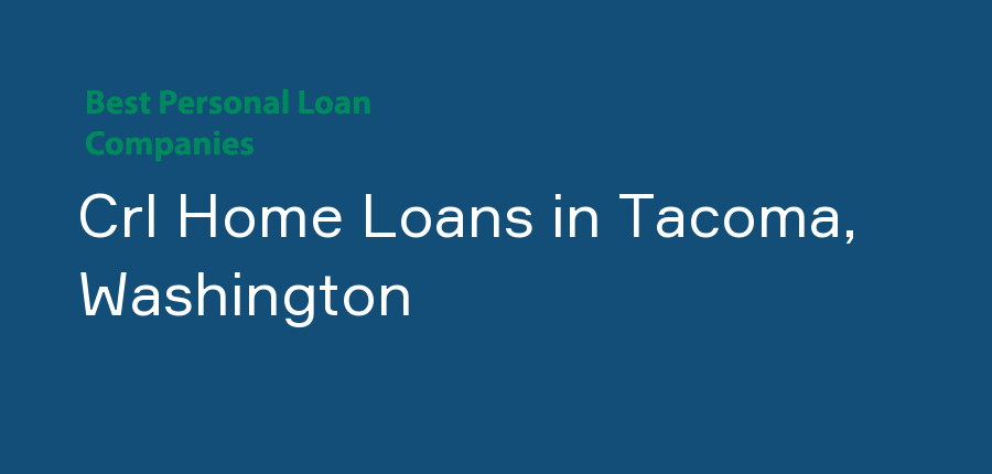 Crl Home Loans in Washington, Tacoma