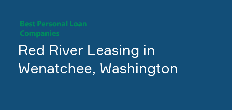 Red River Leasing in Washington, Wenatchee