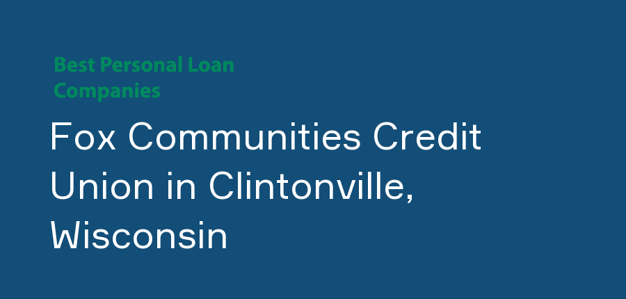 Fox Communities Credit Union in Wisconsin, Clintonville