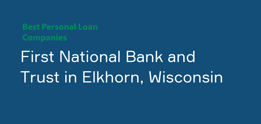 First National Bank and Trust in Wisconsin, Elkhorn