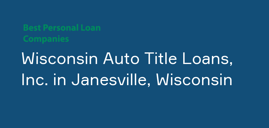 Wisconsin Auto Title Loans, Inc. in Wisconsin, Janesville