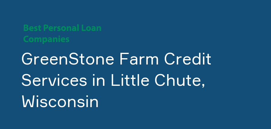 GreenStone Farm Credit Services in Wisconsin, Little Chute