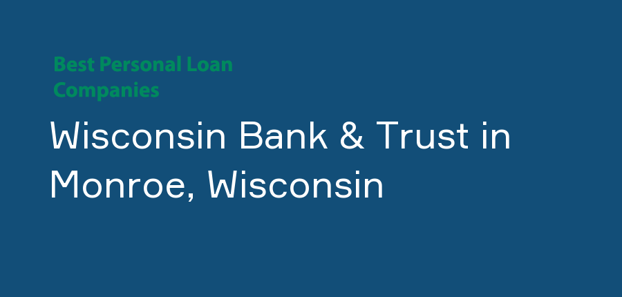 Wisconsin Bank & Trust in Wisconsin, Monroe