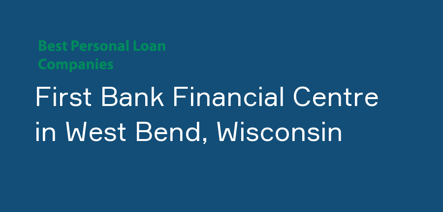 First Bank Financial Centre in Wisconsin, West Bend