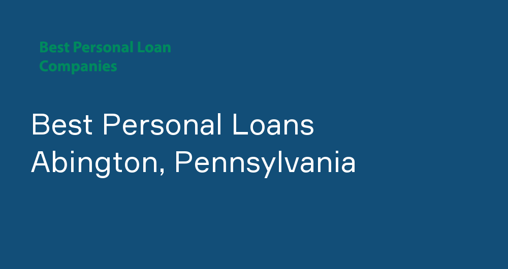 Online Personal Loans in Abington, Pennsylvania